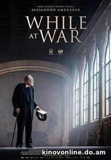 Во время войны - Mientras dure la guerra (While at War) (2019) HDRip